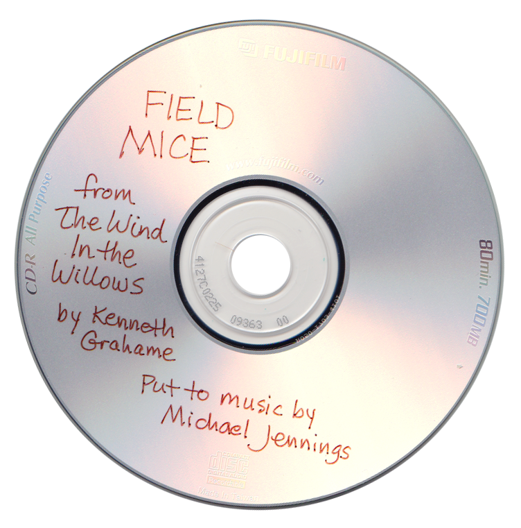 CD with "FIELD MICE from The Wind In the WIllows by Kenneth Grahame, Put to music by Michae Jennings"