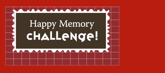 Happy Memory CHALLENGE! 